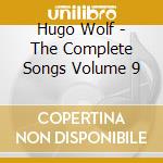 Hugo Wolf - The Complete Songs Volume 9 cd musicale di Hugo Wolf