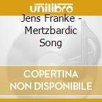 Jens Franke - Mertzbardic Song cd musicale di Jens Franke
