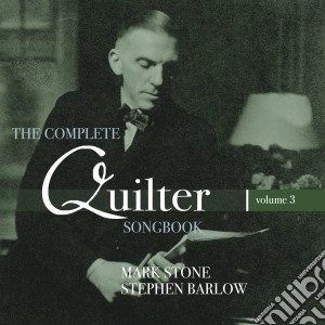 Roger Quilter - The Complete Quilter Songbook, Vol. 3 cd musicale