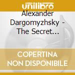 Alexander Dargomyzhsky - The Secret Garden cd musicale