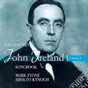 John Ireland - The Complete Songbook Vol.2 cd musicale