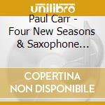 Paul Carr - Four New Seasons & Saxophone Concerto cd