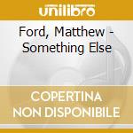 Ford, Matthew - Something Else