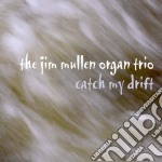 Jim Mullen Organ Trio - Catch My Drift