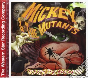 Mickey & The Mutants - Touch The Madness cd musicale di Mickey & The Mutants