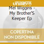 Mel Wiggins - My Brother'S Keeper Ep cd