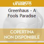 Greenhaus - A Fools Paradise