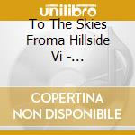 To The Skies Froma Hillside Vi - Maybeshewill (7') cd
