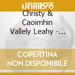 Christy & Caoimhin Vallely Leahy - Christy Leahy & Caoimhin Vallely cd