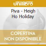 Piva - Heigh Ho Holiday cd