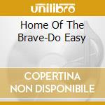 Home Of The Brave-Do Easy cd