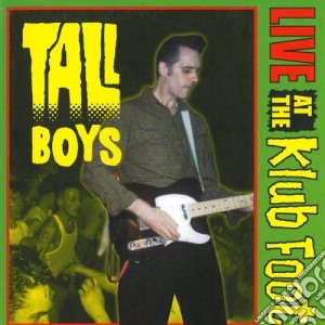 Tall Boys (The) - Live At The Klub Foot cd musicale di Tall Boys, The