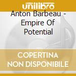 Anton Barbeau - Empire Of Potential cd musicale di Anton Barbeau