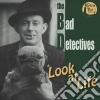 Bad Detectives (The) - Look At Life cd
