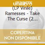 (LP Vinile) Ramesses - Take The Curse (2 Lp) vinile