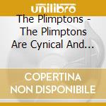 The Plimptons - The Plimptons Are Cynical And Bloated cd