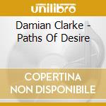 Damian Clarke - Paths Of Desire