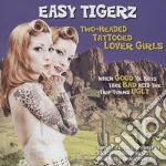 Easy Tigerz - Two Headed Tattooed Lover Girls cd