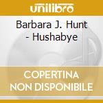 Barbara J. Hunt - Hushabye cd