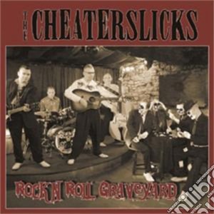 Cheater Slicks - Rock N Roll Graveyard cd musicale di Cheaterslicks, The