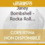 Janey Bombshell - Rocka Roll Around cd musicale di Janey Bombshell