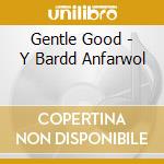 Gentle Good - Y Bardd Anfarwol cd