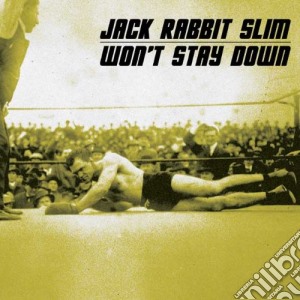Jack Rabbit Slim - Won't Stay Down cd musicale di Jack Rabbit Slim