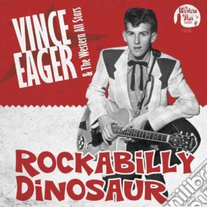 Vince Eager & The Western All-stars - Rockabilly Dinosaur cd musicale di Vince Eager & The Western All