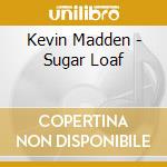 Kevin Madden - Sugar Loaf cd