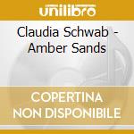 Claudia Schwab - Amber Sands cd