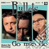 Bullets (The) - Go Man Go cd