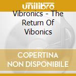 Vibronics - The Return Of Vibonics cd musicale di Vibronics
