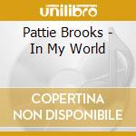 Pattie Brooks - In My World cd musicale di Pattie Brooks