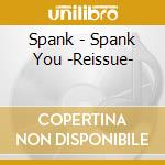 Spank - Spank You -Reissue- cd musicale di Spank