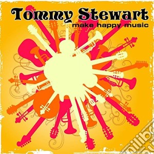 Tommy Stewart - Make Happy Music (Compilation Remastered) cd musicale di Tommy Stewart