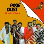 Wreckin' Crew - Pixie Dust (Bonus Tracks Edition)