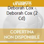 Deborah Cox - Deborah Cox (2 Cd) cd