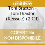 Toni Braxton - Toni Braxton (Reissue) (2 Cd) cd