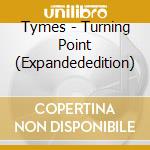 Tymes - Turning Point (Expandededition) cd