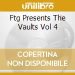 Ftg Presents The Vaults Vol 4 cd