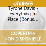 Tyrone Davis - Everything In Place (Bonus Track Edition) cd musicale di Davis Tyrone