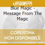 Blue Magic - Message From The Magic cd musicale di Blue Magic