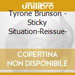 Tyrone Brunson - Sticky Situation-Reissue- cd musicale di Brunson, Tyrone