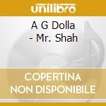 A G Dolla - Mr. Shah cd