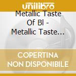 Metallic Taste Of Bl - Metallic Taste Of Blood cd musicale di Metallic taste of bl