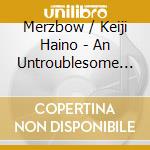 Merzbow / Keiji Haino - An Untroublesome Defencelessness (2 Lp)