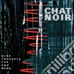 Chat Noir - Nine Thoughts For One Word cd