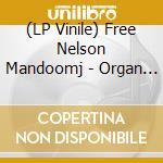 (LP Vinile) Free Nelson Mandoomj - Organ Grinder (2 Lp) lp vinile di Free Nelson Mandoomj