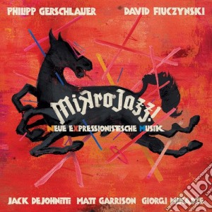 Philipp Gerschlauer - Mikrojazz (Neue Expressionistische Musik) cd musicale di Philipp gerschlauer