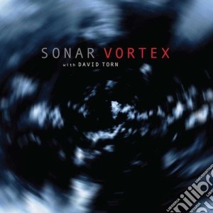 Sonar W. David Torn - Vortex cd musicale di Sonar W. David Torn